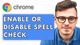 How To Enable Or Disable Spell Check In Google Chrome [2025 Guide]