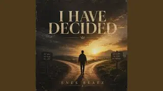 I Have Decided