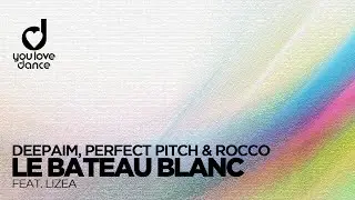 Deepaim, Perfect Pitch & Rocco feat. LIZEA – Le bateau blanc
