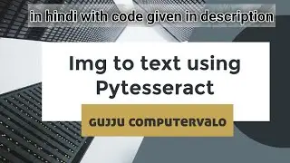 image to text in python using pytesseract library | in hindi | code given | gujju computervalo