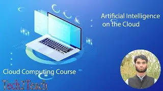 9. Artificial Intelligence on the Cloud | Tech2Teach