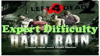 Left 4 Dead 2 ~ Expert Campaign Difficulty Co-op ~ Hard Rain