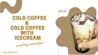 Restaurant Style Cold Coffee • Traditional Cold Coffee • Cold Coffee with icecream•By Your Mad Chef