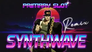 JoJo's Bizarre Adventure - Stand Proud Synthwave [Primary Slot Remix]