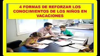 Cómo reforzar los conocimientos de los niños en vaciones