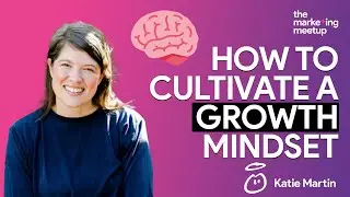Growth Mindsets and How to Cultivate One
