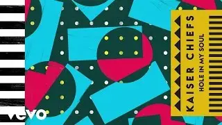 Kaiser Chiefs - Hole In My Soul (Official Audio)