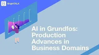 AI in Grundfos: Production Advances in Business Domains