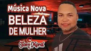 BELEZA DE MULHER - TONY MORAL #vaquejada #fry  #forró #piseiro #Belezademulher #paredão #2024 #como