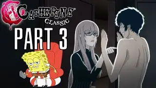 AIGHT VINCENT!!! YOU GOT IT!!! I TRIED TO HELP YOU!!! I CATHERINE CLASSIC PT. 3 -Let's Play