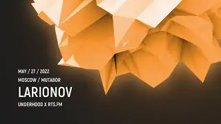 Larionov / RTS.fm x Underhood.prod @ Mutabor 27.05.2022