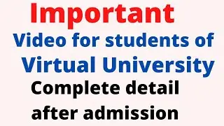 Important steps after admission in Virtual University