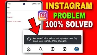 We Weren't Able To Load Settings Just Now. Try Again Later To Make Those Changes Instagram|