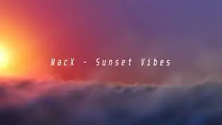 MacX - Sunset Vibes (Official Visualizer)