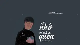 Cố Nhớ Để Mà Quên - Nhâm Phương Nam || Lyrics video