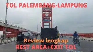 TOL PALEMBANG LAMPUNG (REVIEW LENGKAP REST AREA + EXIT TOL)