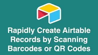 Rapidly Create Airtable Records by Scanning Barcodes or QR Codes