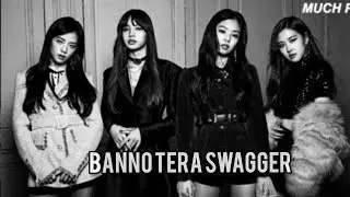 BLACKPINK | BANNO TERA SWAGGER {FMV}