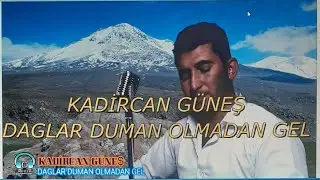 KADİRCAN GÜNEŞ DAGLAR DUMAN OLMADAN GEL ;2020