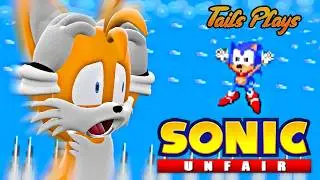 Tails plays - UNFAIR SONIC !!!