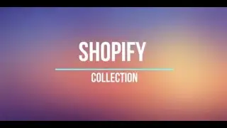 Shopify Collections - How To Create Collections on shopify