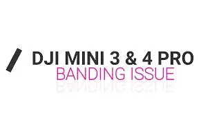 dji mini 3 & 4 Pro Banding issue