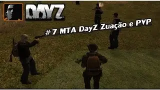 #7 MTA DayZ Zuação e PVP