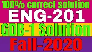 ENG 201 GDB 1| Idea solution 100% correct | semester fall 2020] by Zaheer ul Islam Shahin