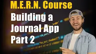 MERN Journal App Course | Part 2 of 7