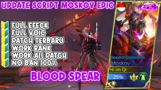 Update Script Moskov Epic | Blood Spear Full Efeck No ban - Mlbb 2021