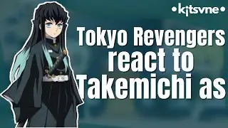 Tokyo Revengers react to Takemichi as Muichiro Tokito | •k¡tsvne•