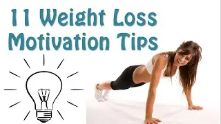 11 Tips How to Get the Motivation to Lose Weight