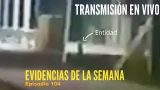 Evidencias de la Semana Episodio 104