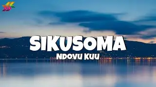 Ndovu Kuu - Sikusoma (Lyrics) ft. Third Eye Simba, Kemboste