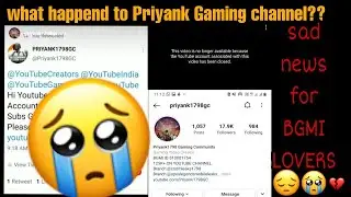 What happen to priyank gaming😭😭|| priyank gaming channel no more😢😢||sad news for bgmi and pubg