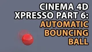 C4D Tutorial: Using XPresso Part 6: Automatic Bouncing Ball