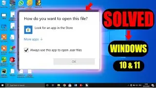 HOW DO YOU WANT TO OPEN THIS FILE-FIXED IN WINDOWS 10,WINDOWS 11
