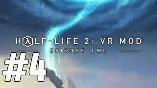 Прохождение Half Life 2 Ep 2 VR Mod #4 Забираем тачку