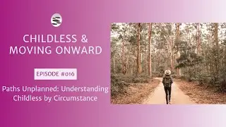 16. Paths Unplanned: Understanding Childless by Circumstance