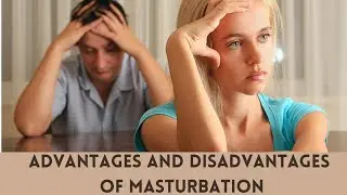 Advantages and Disadvantages of Masturbation