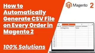 100% Solutions | How to Automatically Generate CSV File on Every Order in Magento 2