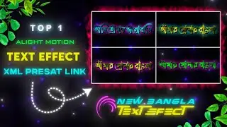 Top 1 Bangla Text Effect || XML & Alightlink Presat || Alight Motion