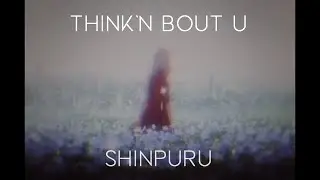 Shinpuru - think'n bout u