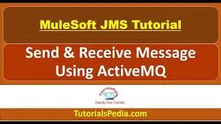 MuleSoft JMS Tutorial | Publish Message to ActiveMQ in Mule 4 | Mule 4 ActiveMQ Beginners Tutorial