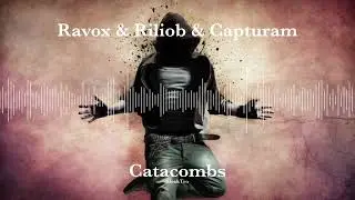 Ravox & Riliob & Capturam - Catacombs (Original Mix)