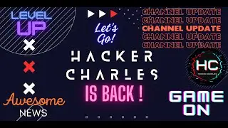 Major Channel Update & Announcement by Hacker Charles