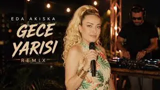 Eda Akıska – Gece Yarısı (Remix)