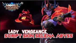 SCRIPT SKIN SELENA ABYSS LADY VENGEANCE FULL VOICE & FULL EFFECT