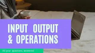 INPUT  OUTPUT & OPERATIONS IN PYTHON
