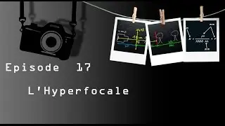 Episode 17 - l'hyperfocale